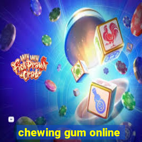 chewing gum online